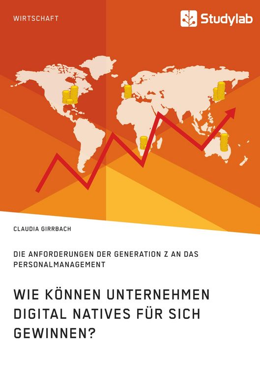 Produktbild: Wie k&ouml;nnen Unternehmen Digital Natives f&uuml;r sich gewinnen? Die Anforderungen der Generation Z an das Personalmanagement