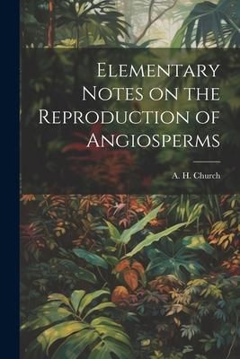 Produktbild: Elementary Notes on the Reproduction of Angiosperms