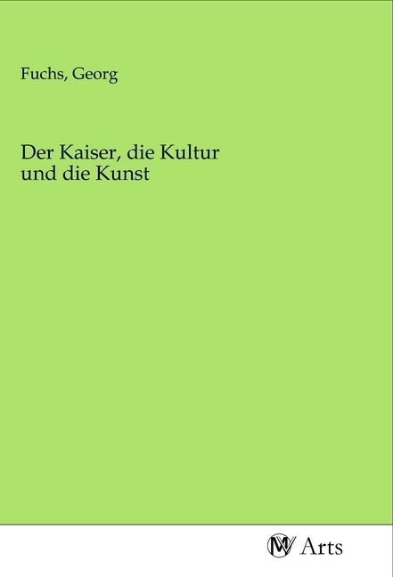 Produktbild: Der Kaiser, die Kultur und die Kunst