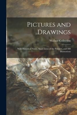 Produktbild: Pictures and Drawings: With Historical Notes, Short Lives of the Painters, and 380 Illustrations