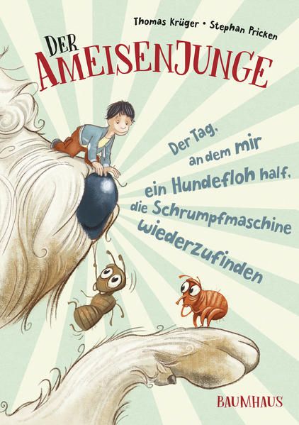 Produktbild: Der Ameisenjunge - Der Tag, an dem mir ein Hundefloh half, die Schrumpfmaschine wiederzufinden