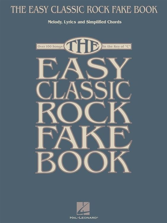 Produktbild: The Easy Classic Rock Fake Book: Melody, Lyrics and Simplified Chords: Over 100 Songs in the Key of "C"