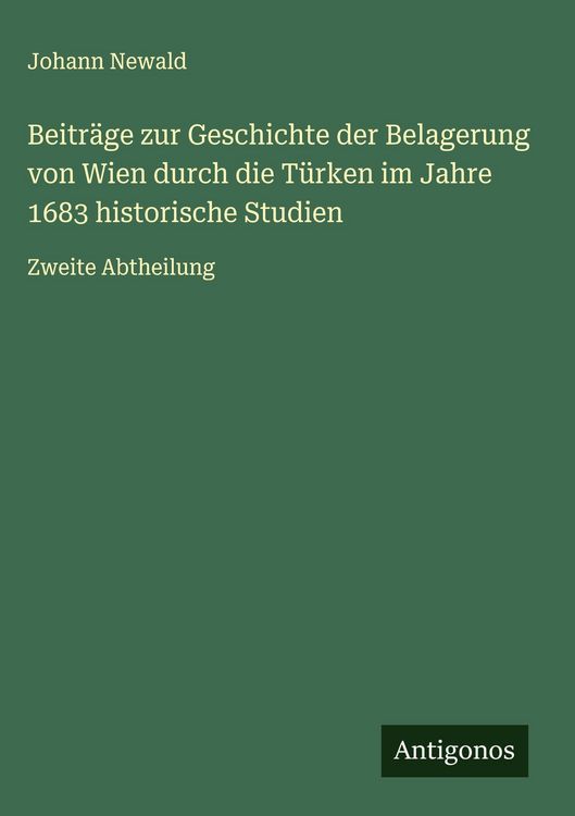 Produktbild: Beitr&auml;ge zur Geschichte der Belagerung von Wien durch die T&uuml;rken im Jahre 1683 historische Studien
