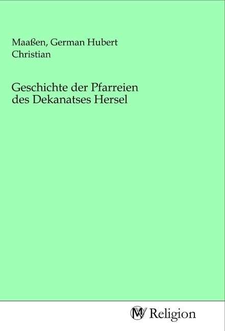 Produktbild: Geschichte der Pfarreien des Dekanatses Hersel