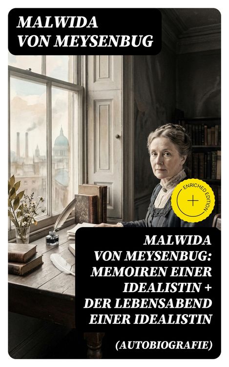Produktbild: Malwida von Meysenbug: Memoiren einer Idealistin + Der Lebensabend einer Idealistin (Autobiografie)