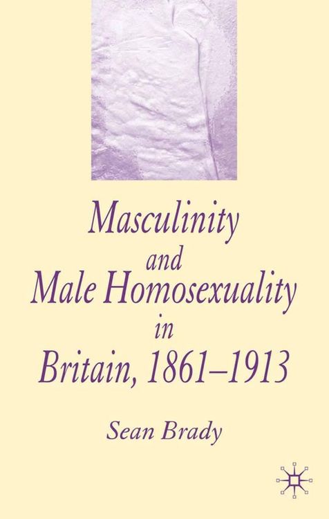 Produktbild: Masculinity and Male Homosexuality in Britain, 1861-1913