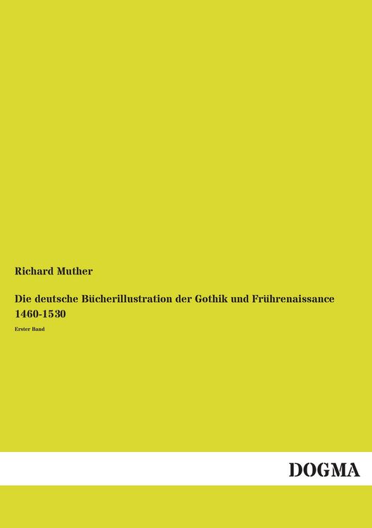 Produktbild: Die deutsche B&uuml;cherillustration der Gothik und Fr&uuml;hrenaissance 1460-1530