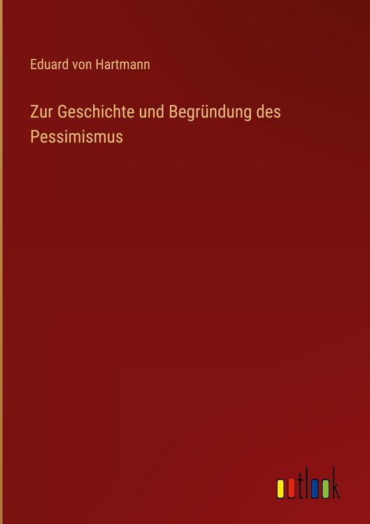 Produktbild: Zur Geschichte und Begr&uuml;ndung des Pessimismus