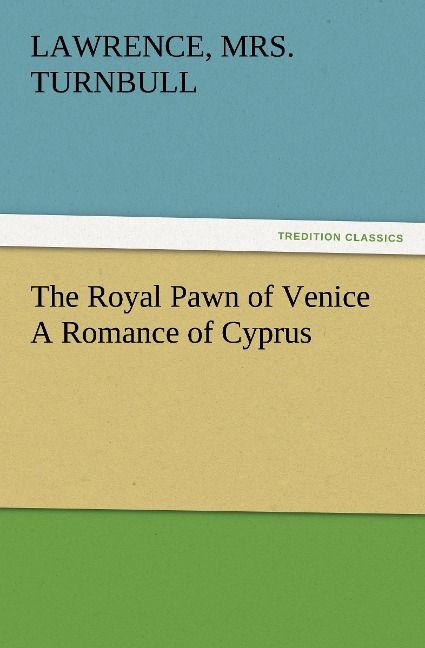 Produktbild: The Royal Pawn of Venice A Romance of Cyprus