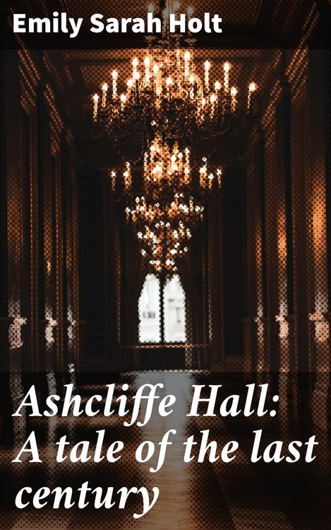 Produktbild: Ashcliffe Hall: A tale of the last century