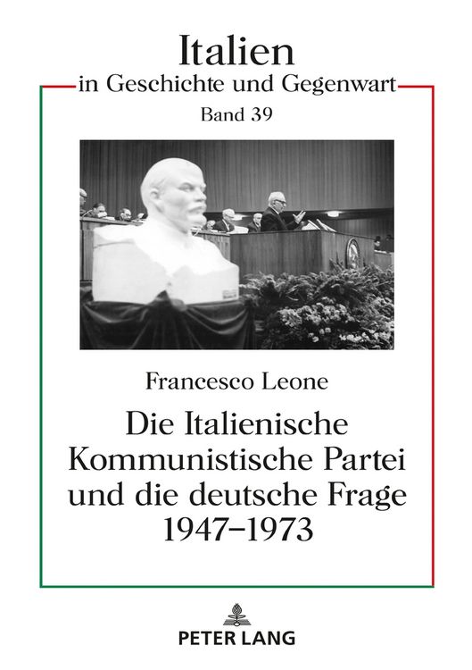 Produktbild: Die Italienische Kommunistische Partei und die deutsche Frage 1947&ndash;1973