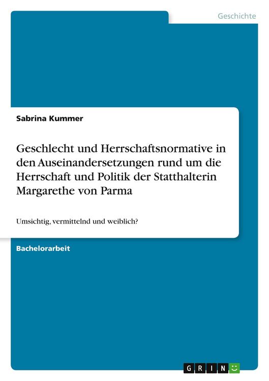 Produktbild: Geschlecht und Herrschaftsnormative in den Auseinandersetzungen rund um die Herrschaft und Politik der Statthalterin Margarethe von Parma