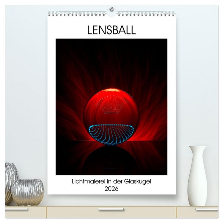 Produktbild: Lensball - Lichtmalerei in der Glaskugel (hochwertiger Premium Wandkalender 2026 DIN A2 hoch), Kunstdruck in Hochglanz
