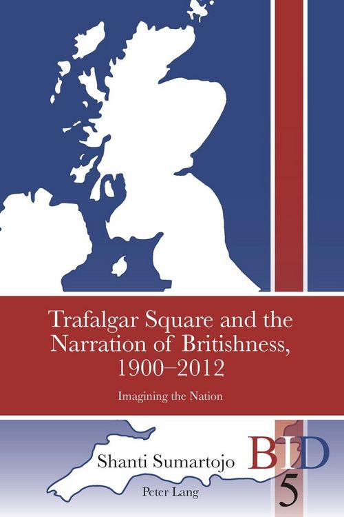 Produktbild: Trafalgar Square and the Narration of Britishness, 1900-2012