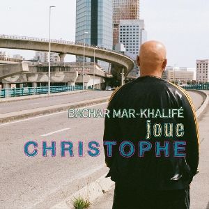 Produktbild: Bachar Mar-Khalife Joue Christophe