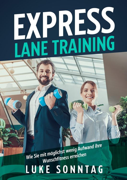 Produktbild: Express Lane Training - Wie Sie mit m&ouml;glichst wenig Aufwand ihre Wunschfitness erreichen