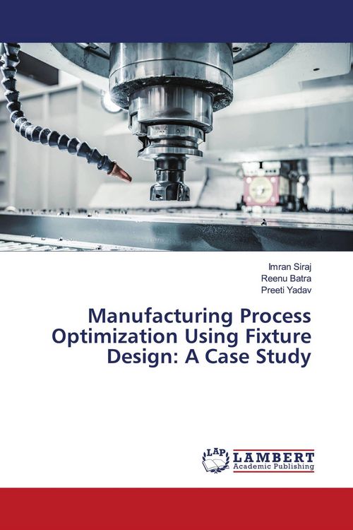 Produktbild: Manufacturing Process Optimization Using Fixture Design: A Case Study