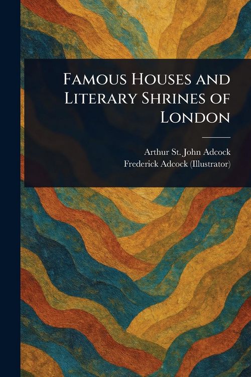 Produktbild: Famous Houses and Literary Shrines of London