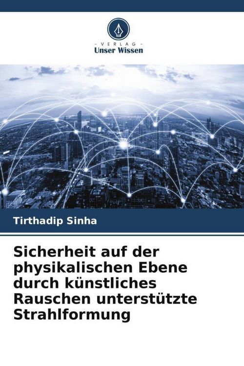 Produktbild: Sicherheit auf der physikalischen Ebene durch k&uuml;nstliches Rauschen unterst&uuml;tzte Strahlformung