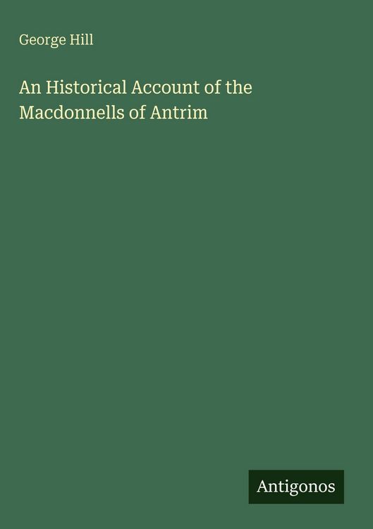 Produktbild: An Historical Account of the Macdonnells of Antrim