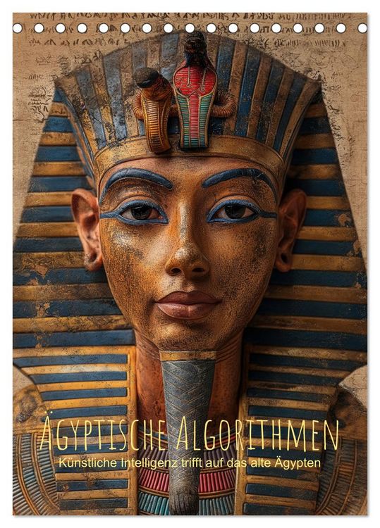 Produktbild: &Auml;gyptische Algorithmen - K&uuml;nstliche Intelligenz trifft auf das alte &Auml;gypten (Tischkalender 2026 DIN A5 hoch), CALVENDO Monatskalender