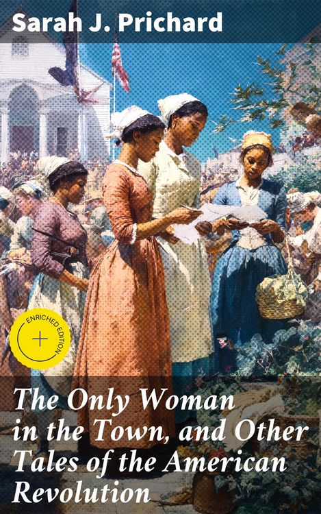 Produktbild: The Only Woman in the Town, and Other Tales of the American Revolution
