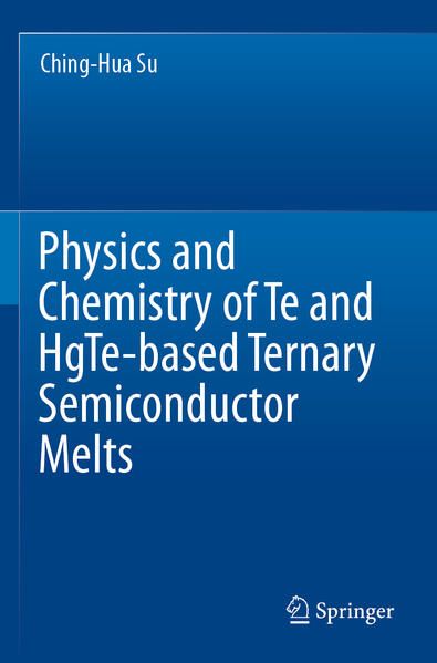 Produktbild: Physics and Chemistry of Te and HgTe-based Ternary Semiconductor Melts
