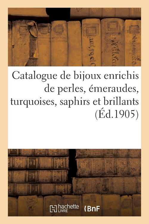 Produktbild: Catalogue de bijoux enrichis de perles, &eacute;meraudes, turquoises, saphirs et brillants