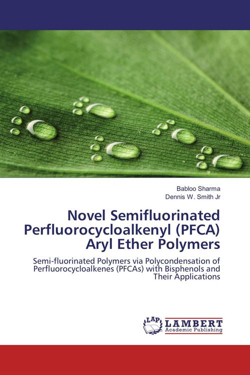 Produktbild: Novel Semifluorinated Perfluorocycloalkenyl (PFCA) Aryl Ether Polymers