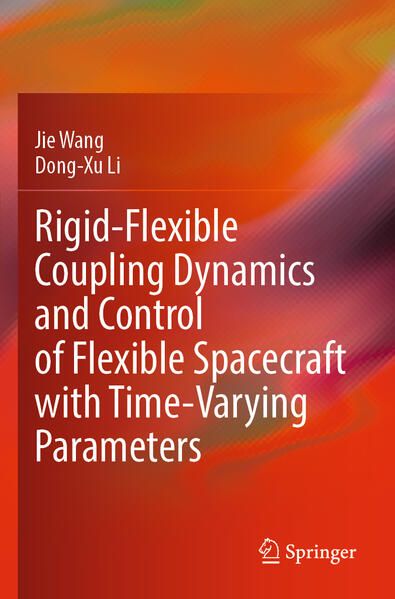 Produktbild: Rigid-Flexible Coupling Dynamics and Control of Flexible Spacecraft with Time-Varying Parameters