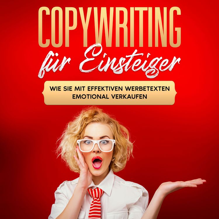 Produktbild: Copywriting f&uuml;r Einsteiger: Wie Sie mit effektiven Werbetexten emotional Verkaufen