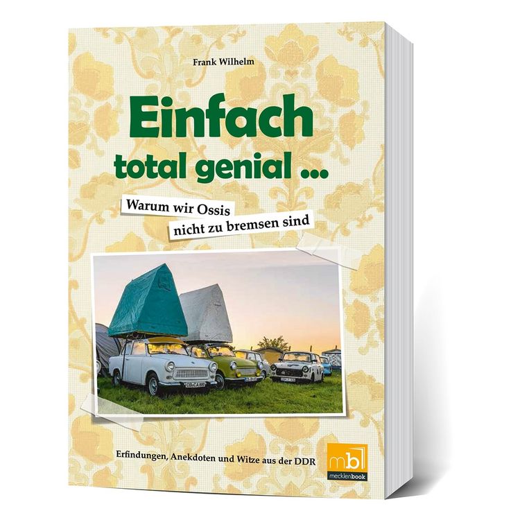 Produktbild: Einfach total genial ... Warum wir Ossis nicht zu bremsen sind