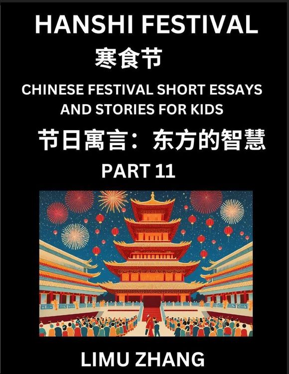 Produktbild: Chinese Festival Short Essays and Stories for Kids (Part 11)- Hanshi Festival, Fast Learn Mandarin Chinese Language, History and Culture with Traditional Chinese Festivals, Simple and Easy Lessons for Students of HSK All Levels, Beginners, Intermediate an