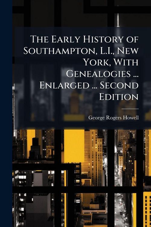 Produktbild: The Early History of Southampton, L.I., New York, With Genealogies ... Enlarged ... Second Edition