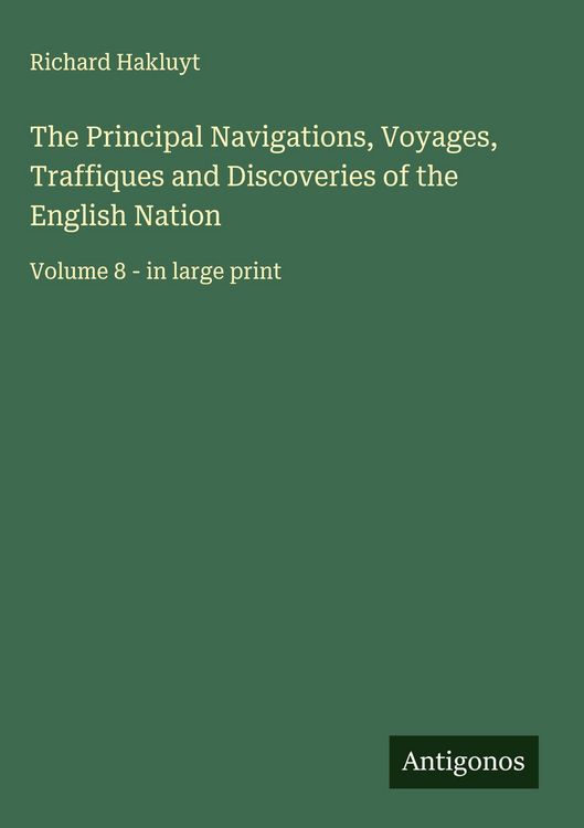 Produktbild: The Principal Navigations, Voyages, Traffiques and Discoveries of the English Nation