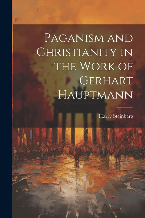 Produktbild: Paganism and Christianity in the Work of Gerhart Hauptmann