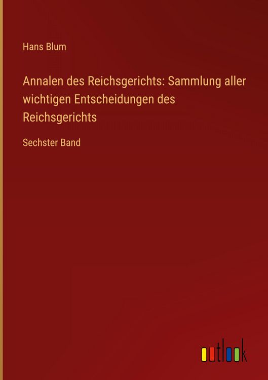 Produktbild: Annalen des Reichsgerichts: Sammlung aller wichtigen Entscheidungen des Reichsgerichts