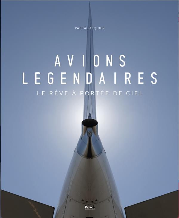 Produktbild: Avions l&eacute;gendaires : le r&ecirc;ve &agrave; port&eacute;e de ciel