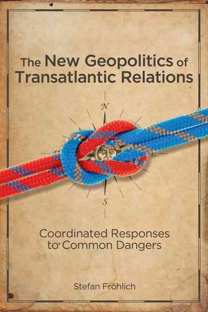 Produktbild: Frohlich, S: The New Geopolitics of Transatlantic Relations