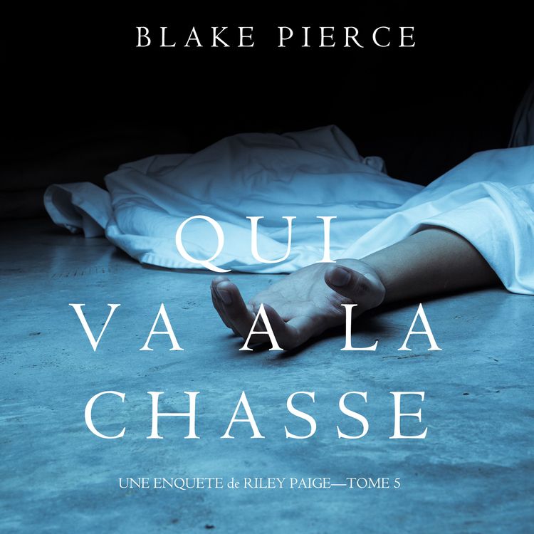 Produktbild: Qui va &agrave; la chasse (Une Enqu&ecirc;te de Riley Paige &ndash; Tome 5)