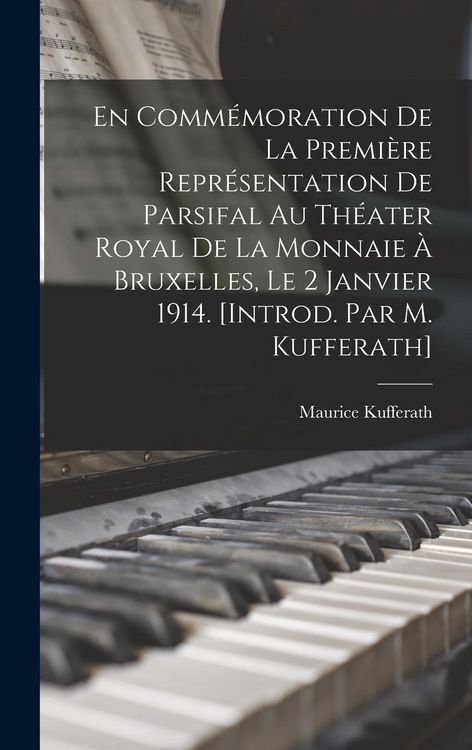 Produktbild: En comm&eacute;moration de la premi&egrave;re repr&eacute;sentation de Parsifal au Th&eacute;ater royal de la Monnaie &agrave; Bruxelles, le 2 janvier 1914. [Introd. par M. Kufferath]