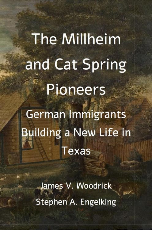 Produktbild: The Millheim and Cat Spring Pioneers: German Immigrants Building a New Life in Texas