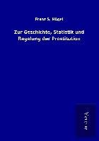 Produktbild: Zur Geschichte, Statistik und Regelung der Prostitution