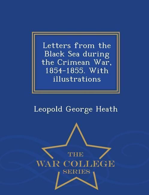 Produktbild: Letters from the Black Sea during the Crimean War, 1854-1855. With illustrations - War College Series