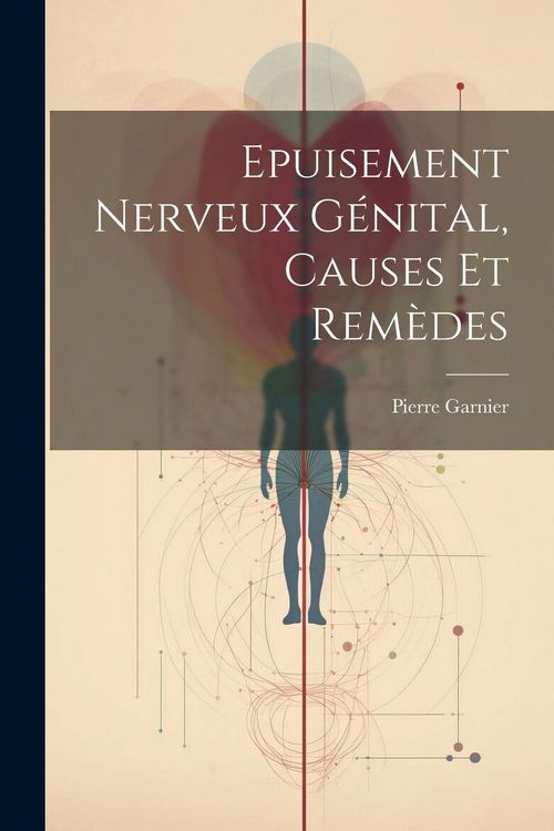 Produktbild: Epuisement Nerveux G&eacute;nital, Causes Et Rem&egrave;des