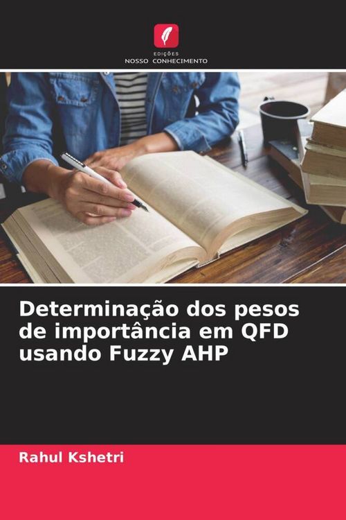Produktbild: Determina&ccedil;&atilde;o dos pesos de import&acirc;ncia em QFD usando Fuzzy AHP