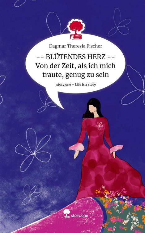 Produktbild: -- BL&Uuml;TENDES HERZ -- Von der Zeit, als ich mich traute, genug zu sein. Life is a Story - story.one