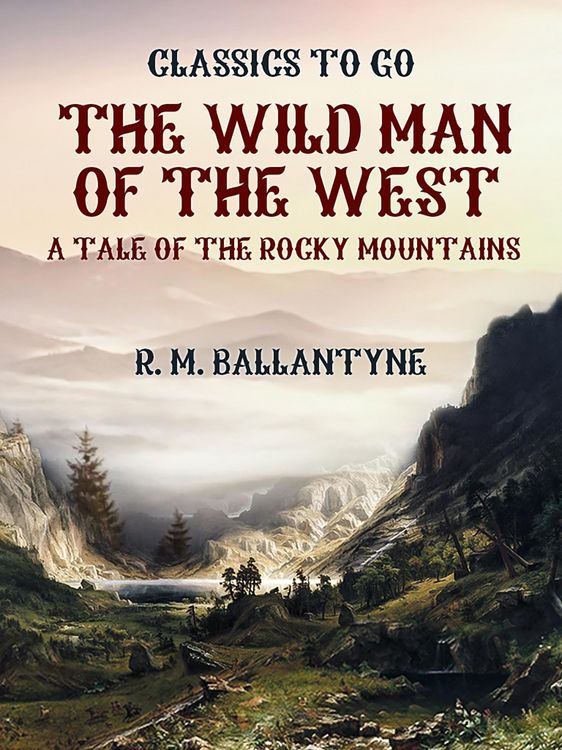 Produktbild: The Wild Man of the West A Tale of the Rocky Mountains