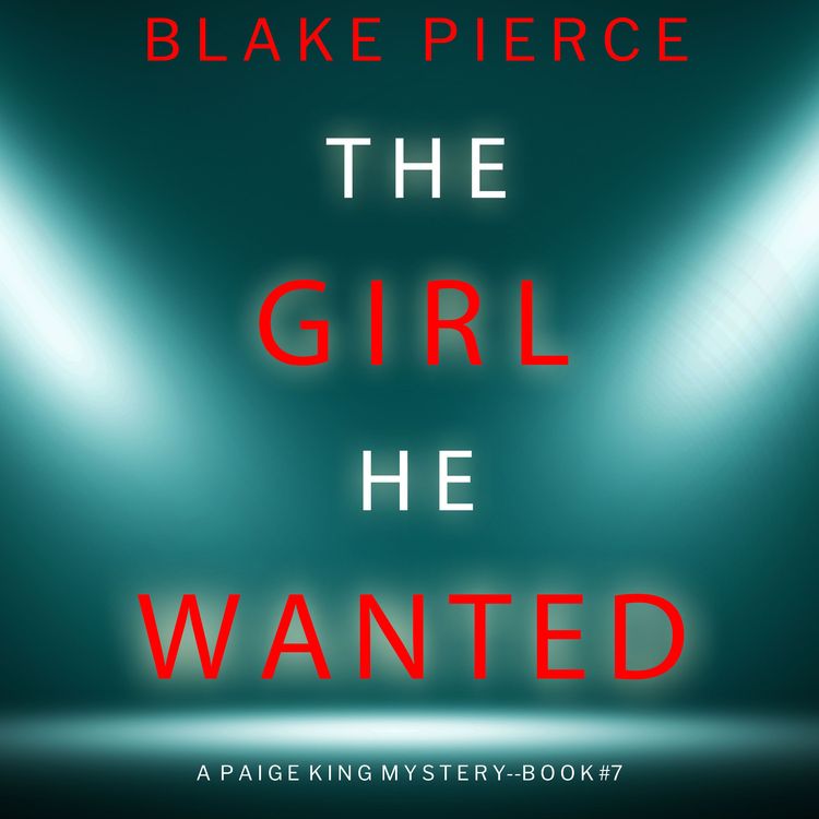 Produktbild: The Girl He Wanted (A Paige King FBI Suspense Thriller&mdash;Book 7)