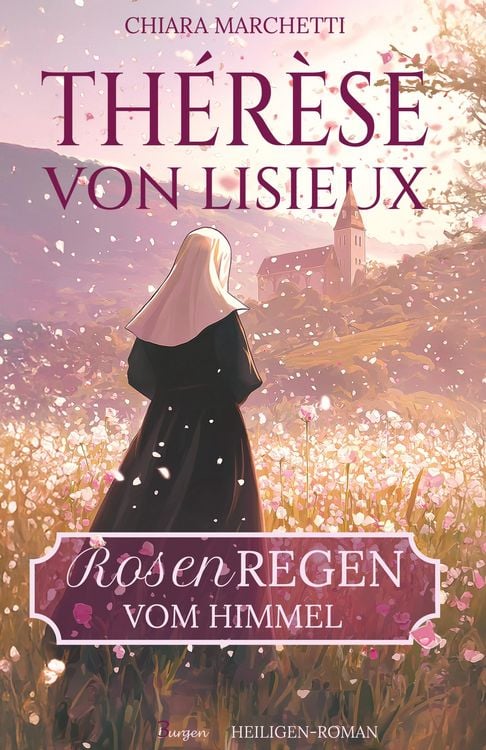 Produktbild: Th&eacute;r&egrave;se von Lisieux: Rosenregen vom Himmel